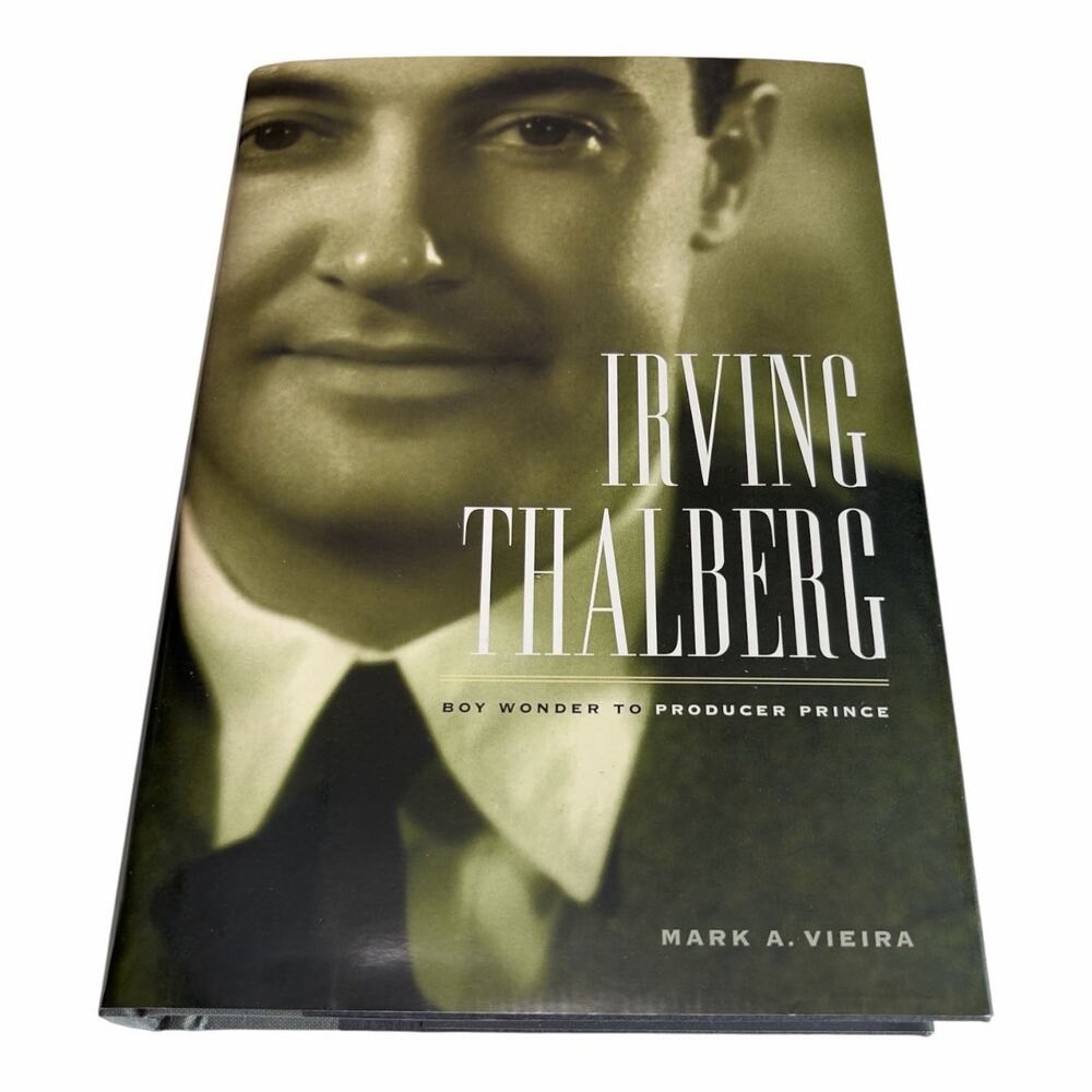 Irving Thalberg Mark A Vieira 1st Edition 1st Printing Hardcover 2010 Biography